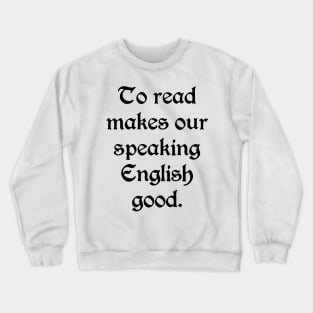 To Read Makes Our Speaking English Good (Black) Crewneck Sweatshirt